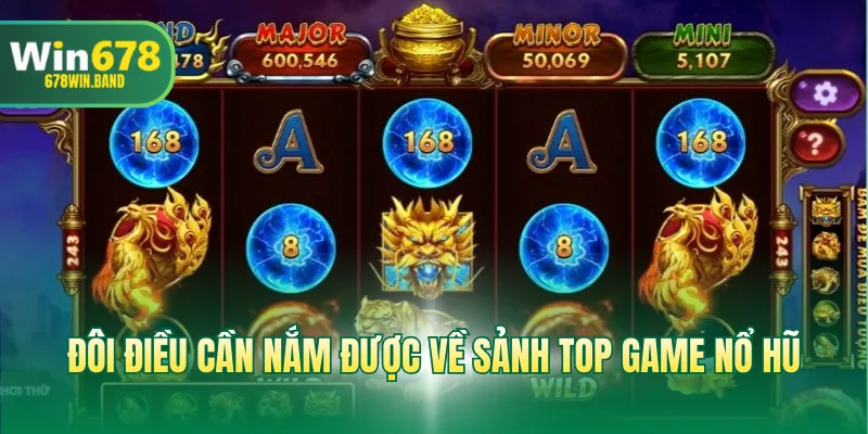 Đôi điều cần nắm được về sảnh top game nổ hũ