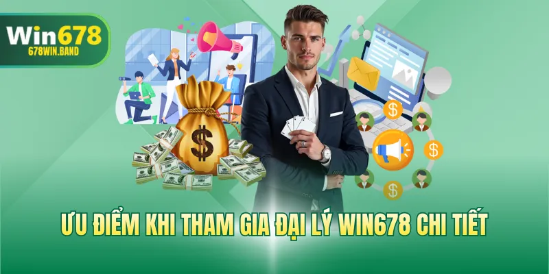 Ưu điểm khi tham gia đại lý WIN678 chi tiết